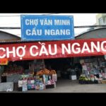 Khám phá chợ Cầu Ngang: Thiên đường ẩm thực và nét văn hóa độc đáo miền Tây chợ cầu ngang