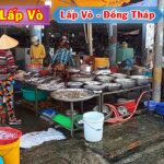 Chợ Lấp Vò – Thiên Đường Ẩm Thực Miền Tây Và Nét Văn Hóa Chợ Nổi Độc Đáo chợ lấp vò